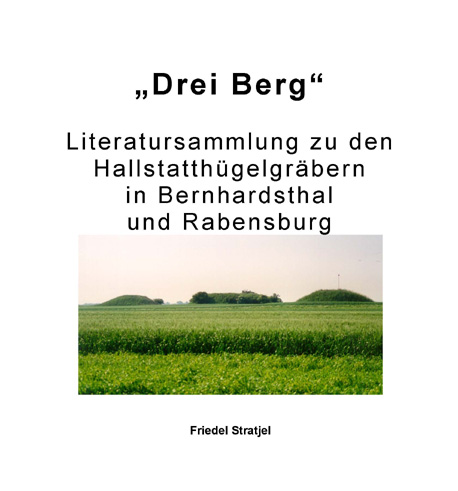 Drei Berg - Hallstatthügelgräber Bernhardsthal und Rabensburg