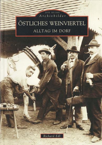 Östliches Weinviertel - Alltag im Dorf, Richard Edl